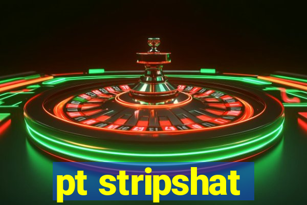 pt stripshat